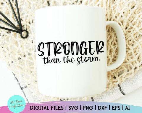 Stronger Than The Storm Svg - Inspirational Quotes Svg - Motivational Quote Svg SVG She Shed Craft Store 