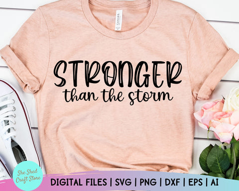 Stronger Than The Storm Svg - Inspirational Quotes Svg - Motivational Quote Svg SVG She Shed Craft Store 