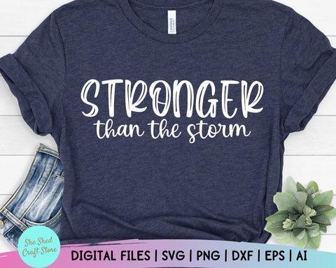 Stronger Than The Storm Svg - Inspirational Quotes Svg - Motivational Quote Svg SVG She Shed Craft Store 