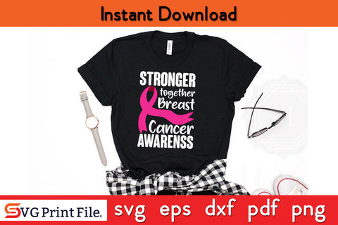 Stronger Together Pink Ribbon Breast Cancer Awareness SVG PNG Cricut Silhouette Cut File SVG SVG Print File 