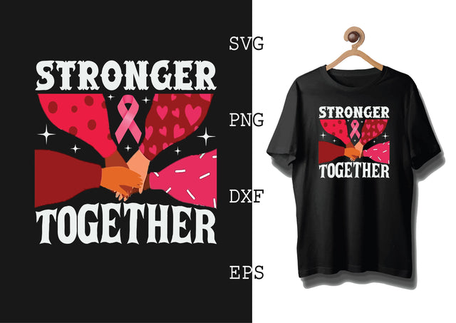 Stronger Together Svg, Breast Cancer Awareness Svg, Png, Eps, Dxf Files SVG DesignTShirt 
