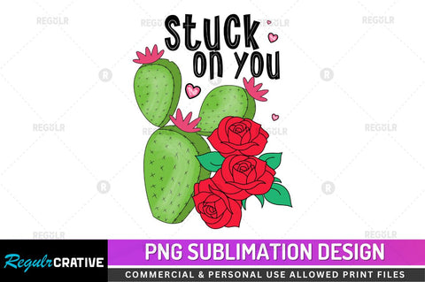 Stuck on you Sublimation PNG Sublimation Regulrcrative 
