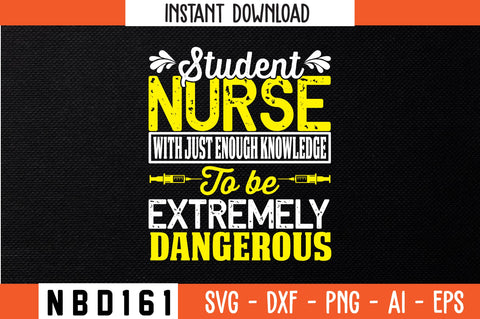 student nurse with just enough knowledge to be extremely dangerous Svg Design SVG Nbd161 