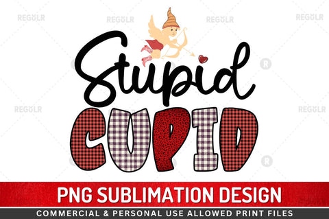 Stupid cupid Sublimation PNG Sublimation Regulrcrative 