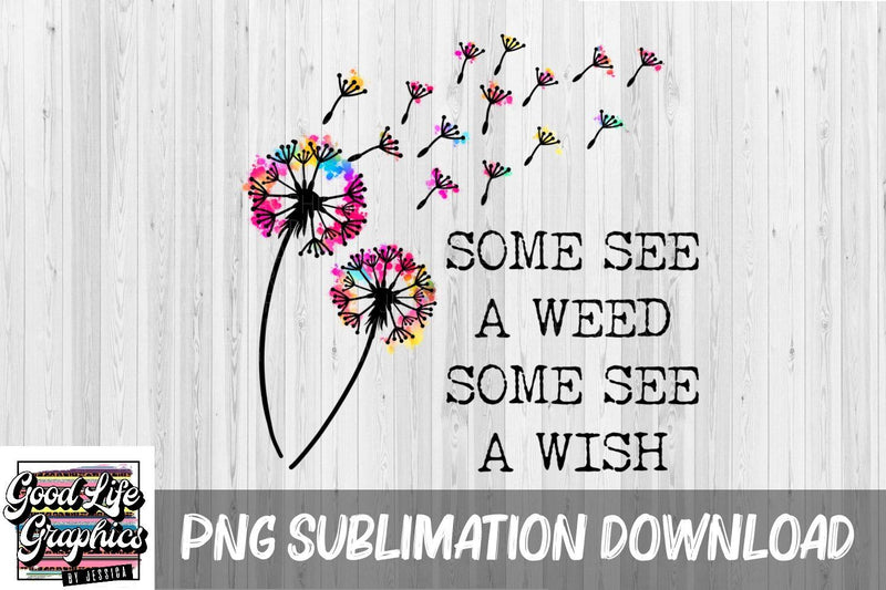 Sublimation design-dandelion Sublimation Good Life Graphics By Jessica 