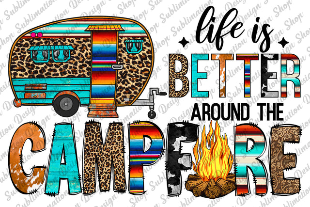 Sublimation Design, Life is Better Around The Campfire Png, Western Png, Caravan Png, Camp Png, Cowhide Leopard, Serape Png, Sublimation Design,Digital Download, Camp Png, Camper Design, Camp Sublimation Sublimation SublimationDesignShop 