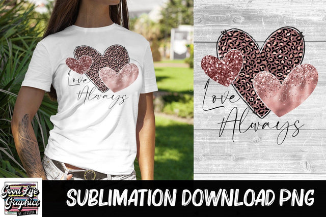 Sublimation Design-Love Always Sublimation Good Life Graphics By Jessica 