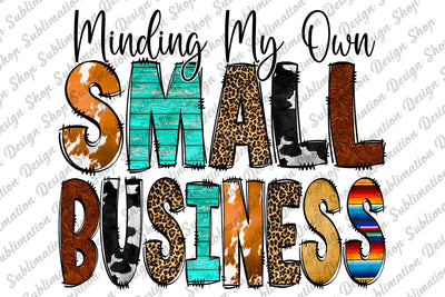 Sublimation Design, Minding My Own Small Business Png, Cowhide, Serape, Leopard Png, Western Png, Mom Boss Png, Digital Download, Sublimation Designs Downloads, Western Sublimation, Boss Babe, Small Business Png Sublimation SublimationDesignShop 