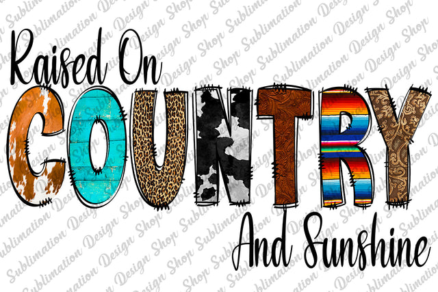 Sublimation Design, Raised On Country And Sunshine Png, Western Png, Country Sublimation, Cowhide, Leopard Png, Sublimation Designs Downloads, Digital Download, Country Png Sublimation SublimationDesignShop 