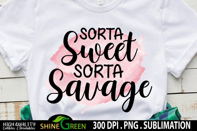 Sublimation Designs - Sarcastic Quotes - Sorta Sweet Savage Watercolor PNG Sublimation Shine Green Art 