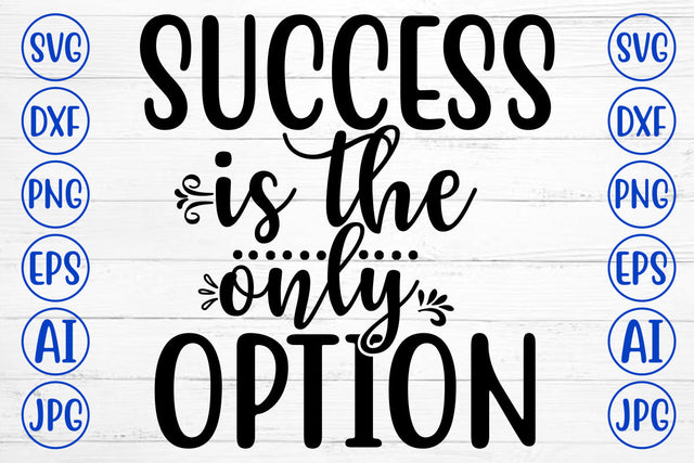 Success Is The Only Option SVG Cut File SVG Syaman 