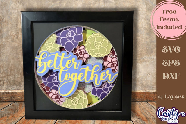 Succulent Svg Shadow Box, Better Together Desert Plant File SVG Crafty Mama Studios 
