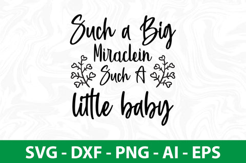 Such a Big Miraclein such a little baby svg SVG orpitasn 