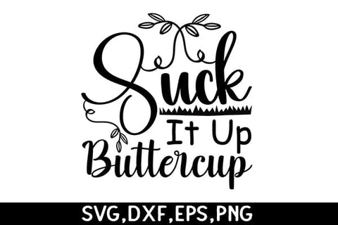 Suck It Up Buttercup SVG Angelina750 
