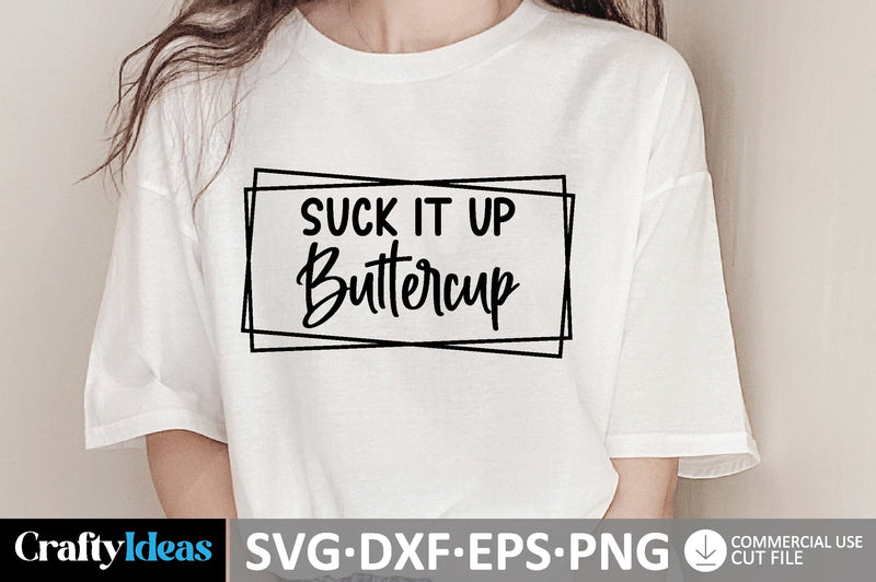 Suck It Up Buttercup SVG SVG md faruk hossain 