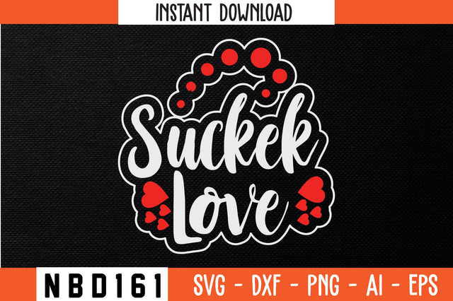 suckek love Svg Design SVG Nbd161 