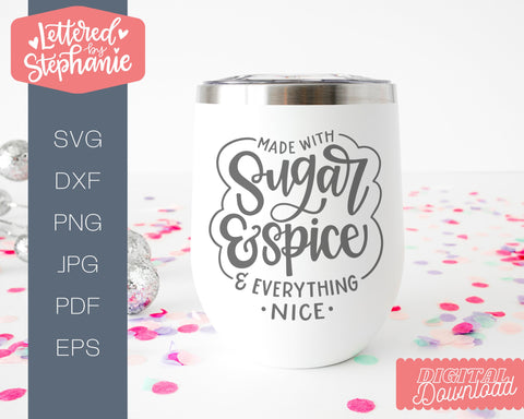 Sugar and spice and everything nice SVG, little girls svg, nursery svg SVG Lettered by Stephanie 