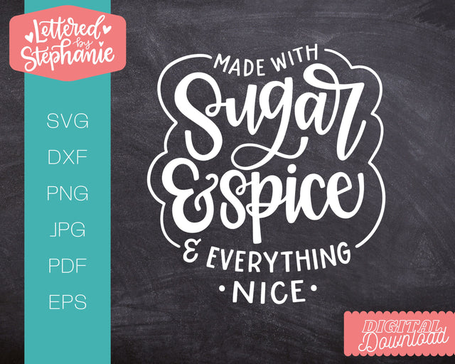 Sugar and spice and everything nice SVG, little girls svg, nursery svg SVG Lettered by Stephanie 