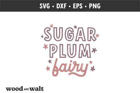 Sugar Plum Fairy SVG | Kids Christmas SVG SVG Wood And Walt 