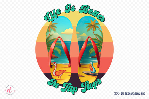 Summer & Beach PNG, Life is Better in Flip Flops Sublimation CraftLabSVG 