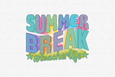 Summer Break #teacherlife Sublimation SVGArt 