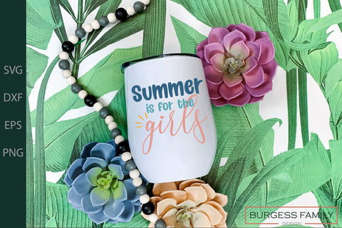 Summer is for the girls | Cut file SVG Burgess Family Design 