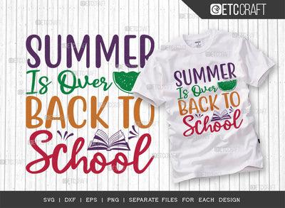 Summer Is Over Back To School SVG Cut File, Beach Life Svg, Hello Summer Svg, Vacation Svg, Summer Vibes Svg, Summer Quote, ETC T00455 SVG ETC Craft 