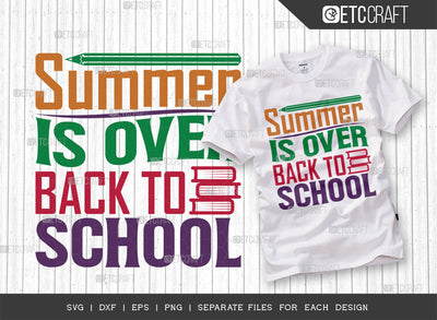 Summer Is Over Back To School SVG Cut File, Beach Life Svg, Hello Summer Svg, Vacation Svg, Summer Vibes Svg, Summer Quote, ETC T00455 SVG ETC Craft 