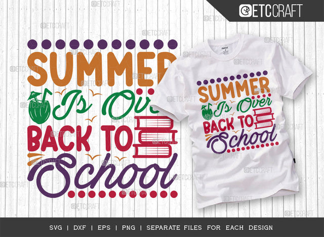 Summer Is Over Back To School SVG Cut File, Beach Life Svg, Hello Summer Svg, Vacation Svg, Summer Vibes Svg, Summer Quote, ETC T00455 SVG ETC Craft 