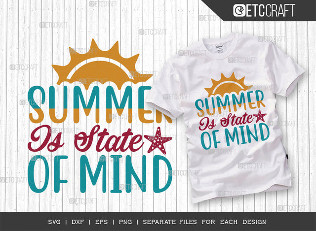 Summer Is State Of Mind SVG Cut File, Beach Life Svg, Hello Summer Svg, Vacation Svg, Summer Vibes Svg, Summer Quote, ETC T00453 SVG ETC Craft 