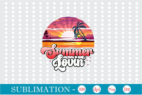 Summer Lovin' Sublimation SVGs,Quotes and Sayings,Food & Drink,On Sale, Print & Cut Sublimation DesignPlante 503 
