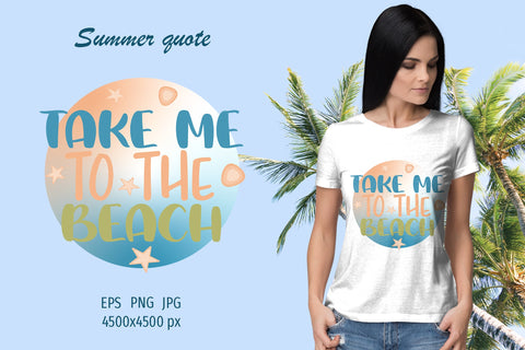 Summer quote - Take me to the beach - sublimation design Sublimation LuckyTurtleArt 
