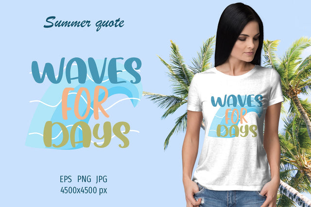 Summer quote - Waves for days - sublimation design Sublimation LuckyTurtleArt 