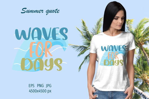 Summer quote - Waves for days - sublimation design Sublimation LuckyTurtleArt 