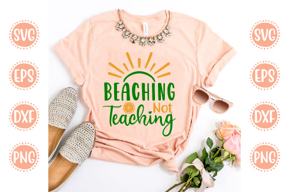 Summer Svg Design Beaching Not Teaching SVG SH_Tee store 