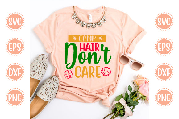 Summer Svg Design Camp Hair Don't Care SVG SH_Tee store 