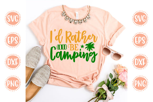 Summer Svg Design I'd Rather Be Camping SVG SH_Tee store 