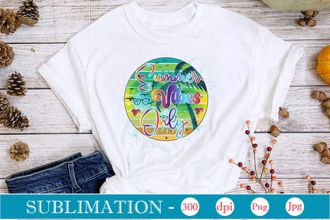 Summer Vibes Only Sublimation SVGs,Quotes and Sayings,Food & Drink,On Sale, Print & Cut Sublimation DesignPlante 503 