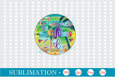 Summer Vibes Only Sublimation SVGs,Quotes and Sayings,Food & Drink,On Sale, Print & Cut Sublimation DesignPlante 503 