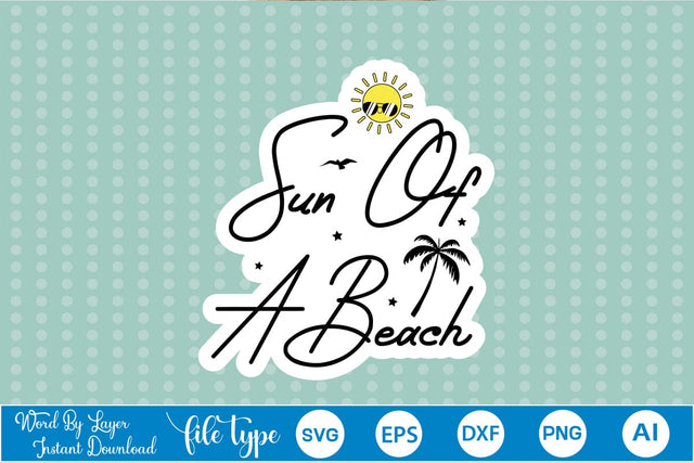 Sun Of A Beach Sticker SVG SVGs,Quotes and Sayings,Food & Drink,On Sale, Print & Cut SVG DesignPlante 503 