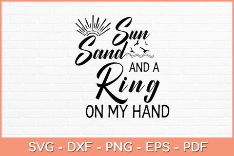 Sun Sand and a Ring On My Hand Svg Design SVG artprintfile 