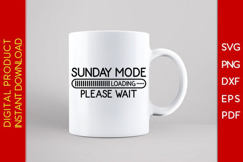 Sunday Mode Loading Please Wait SVG PNG PDF Cut File SVG Creativedesigntee 