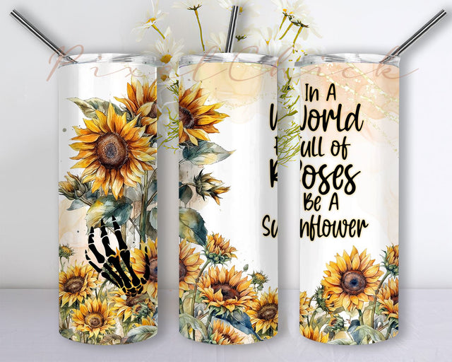 Sunflower 20oz Skinny Tumbler In a world full of roses Sublimation Design Templates,Straight PNG Digital Download Sublimation PixelChick 