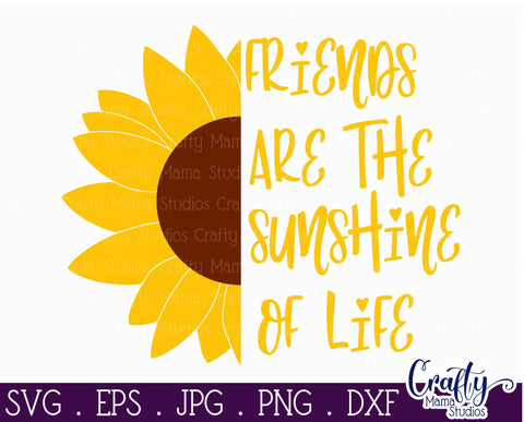 Sunflower - Friends Are The Sunshine Of Life - Summer Flower SVG Crafty Mama Studios 