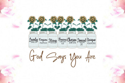 Sunflower God Says You Are PNG Sublimation Jagonath Roy 