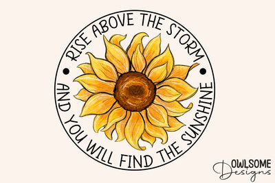 Sunflower Rise Above The Storm PNG Sublimation Sublimation Owlsome.Designs 