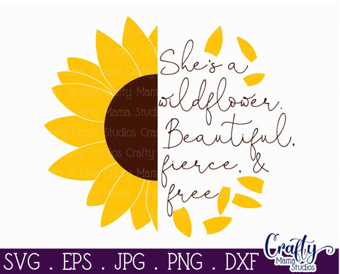 Sunflower, She's A Wildflower, Beautiful Fierce And Free SVG Crafty Mama Studios 