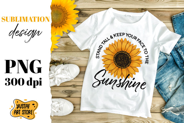 Sunflower sublimation design with quote "Stand tall & keep your face to the Sunshine" Sublimation Yustaf Art Store 