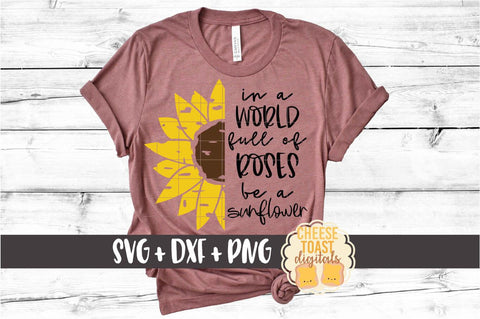 Sunflower SVG | In A World Full Of Roses Be A Sunflower SVG Cheese Toast Digitals 