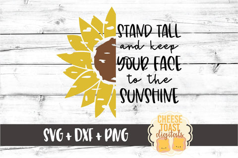 Sunflower SVG | Stand Tall And Keep Your Face To The Sunshine SVG Cheese Toast Digitals 